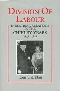 Division of Labor: Industrial Relations in the Chifley Years, 1945-49