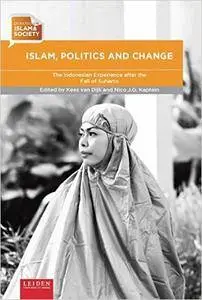 Islam, Politics and Change: The Indonesian Experience after the Fall of Suharto (Debates on Islam and Society)