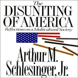 The Disuniting of America: Reflections on a Multicultural Society [Audiobook]