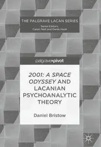 2001: A Space Odyssey and Lacanian Psychoanalytic Theory (The Palgrave Lacan Series) [Repost]