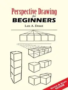 «Perspective Drawing for Beginners» by Len A.Doust