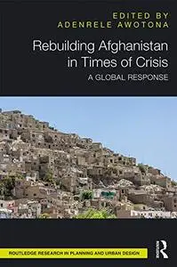 Rebuilding Afghanistan in Times of Crisis: A Global Response