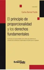 «El principio de proporcionalidad y los derechos fundamentales» by Carlos Bernal Pulido