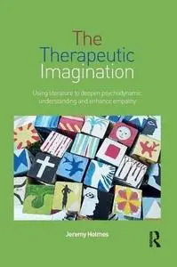 The Therapeutic Imagination: Using literature to deepen psychodynamic understanding and enhance empathy