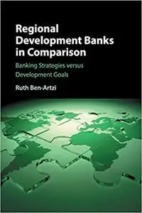 Regional Development Banks in Comparison: Banking Strategies versus Development Goals