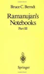 Ramanujan's Notebooks: Part III (Pt. 3) by Bruce C. Berndt