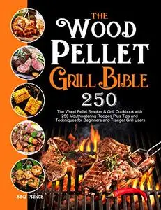 The Wood Pellet Grill Bible