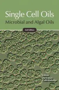 Single Cell Oils: Microbial and Algal Oils (2nd edition) (Repost)