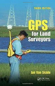 GPS for Land Surveyors, 3rd Edition (Repost)