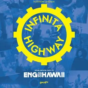 «Infinita Highway - Uma carona com os Engenheiros do Hawaii» by Alexandre Lucchese