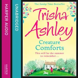 «CREATURE COMFORTS» by Trisha Ashley