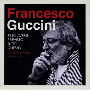 Francesco Guccini - Se io avessi previsto tutto questo (gli amici, la strada, le canzoni) (2015)