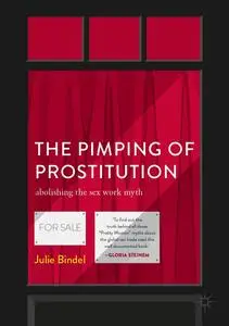 The Pimping of Prostitution: Abolishing the Sex Work Myth, 2nd Edition