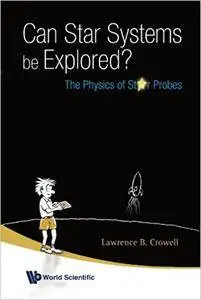 Can Star Systems Be Explored?: The Physics of Probes (Repost)