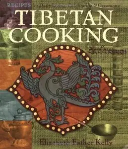 Tibetan Cooking: Recipes for Daily Living, Celebration, and Ceremony (repost)