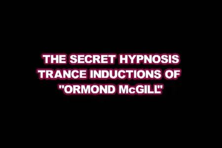 The Secret Hypnosis Trance Inductions of Ormond McGill