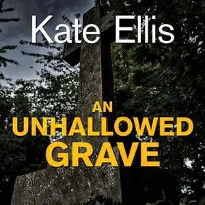 «An Unhallowed Grave» by Kate Ellis