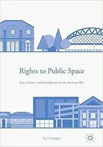 Rights to Public Space: Law, Culture, and Gentrification in the American West