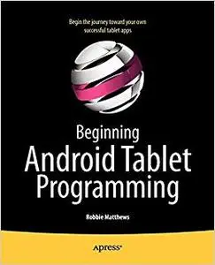 Beginning Android Tablet Programming: Starting with Android Honeycomb for Tablets