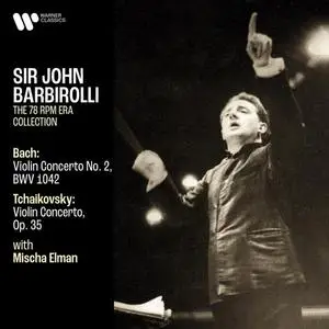 Sir John Barbirolli - Bach - Violin Concerto, BWV 1042 - Tchaikovsky - Violin Concerto, Op. 35 (2021) [24/192]