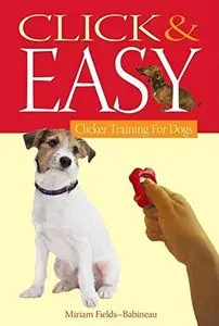 Click & Easy: Clicker Training for Dogs