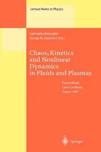 Chaos, Kinetics and Nonlinear Dynamics in Fluids and Plasmas (Lecture Notes in Physics) by Sadruddin Benkadda
