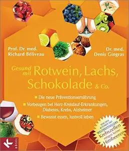 Gesund mit Rotwein, Lachs, Schokolade & Co.: Die neue Präventionsernährung