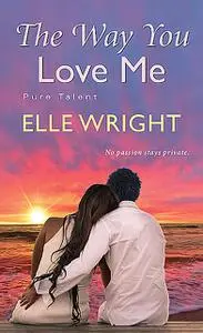 «The Way You Love Me» by Elle Wright