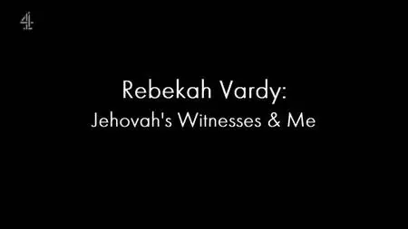 Channel 4 - Rebekah Vardy: Jehovah's Witnesses and Me (2023)