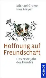 Hoffnung auf Freundschaft: Das erste Jahr des Hundes (Repost)