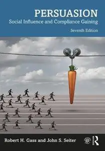 Persuasion: Social Influence and Compliance Gaining, 7th Edition