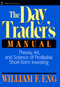 William F. Eng - The Day Trader's Manual: Theory, Art, and Science of Profitable Short-Term Investing (Repost)