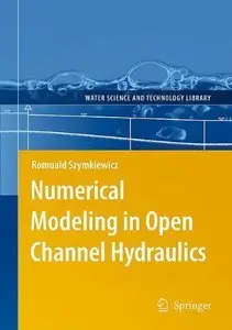 Numerical Modeling in Open Channel Hydraulics (Repost)