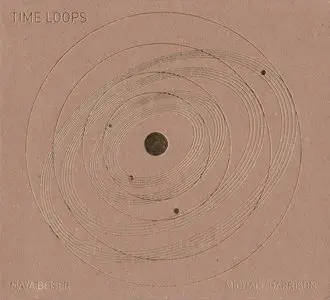 Maya Beiser & Michael Harrison - Time Loops (2012)