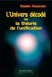 Nassim Haramein, "L'Univers décodé ou la théorie de l'unification" (repost)