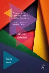 Educating for Creativity within Higher Education: Integration of Research into Media Practice (Repost)