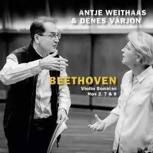Antje Weithaas, Dénes Várjon - Ludwig van Beethoven: Violin Sonatas Nos. 3, 7 & 8 (2023)
