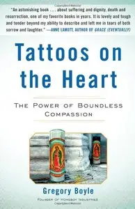 Tattoos on the Heart: The Power of Boundless Compassion