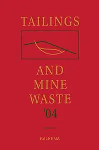 Tailings and Mine Waste '04: Proceedings of the Eleventh Tailings and Mine Waste Conference, 10-13 October 2004, Vail, Colorado