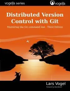 Distributed Version Control with Git: Mastering the Git Command Line - Third Edition (vogella Series)