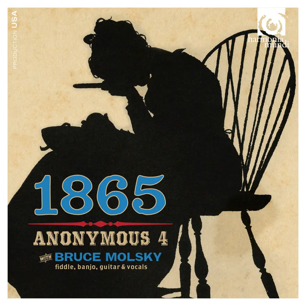 Anonymous 4 & Bruce Molsky - 1865: Songs of Hope and Home from the American Civil War (2015)