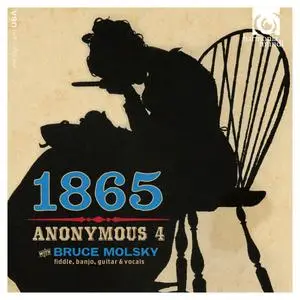 Anonymous 4 & Bruce Molsky - 1865: Songs of Hope and Home from the American Civil War (2015)