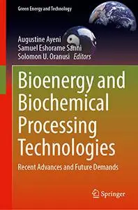 Bioenergy and Biochemical Processing Technologies: Recent Advances and Future Demands