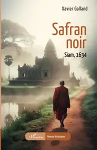 Xavier Galland, "Safran noir : Siam, 1634"