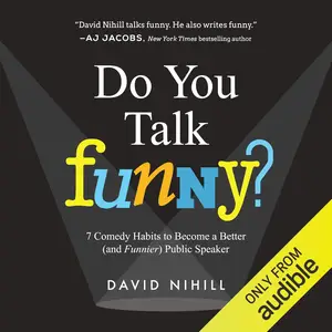 Do You Talk Funny?: 7 Comedy Habits to Become a Better (and Funnier) Public Speaker [Audiobook] (Repost)