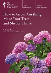 TTC Video - How to Grow Anything: Make Your Trees and Shrubs Thrive