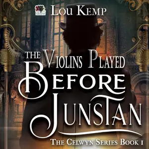 The Violins Played Before Junstan: The Celwyn Series