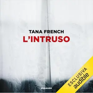 «L'intruso: Le indagini della squadra Omicidi di Dublino, Vol. 6» by Tana French