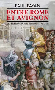 Paul Payan, "Entre Rome et Avignon : Une histoire du Grand Schisme (1378-1417)"