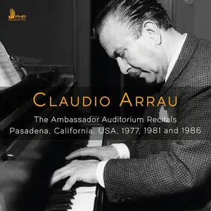 Claudio Arrau - The Ambassador Auditorium Recitals, 1977, 1981 & 1986 (Live) (Remastered) (2025) (Hi-Res)